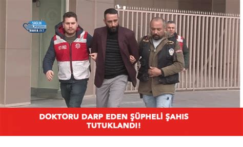 Edirne’de doktoru darp eden şüpheli tutuklandı